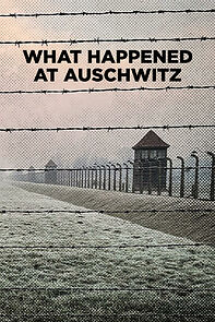 Watch What Happened at Auschwitz (Short 2025)