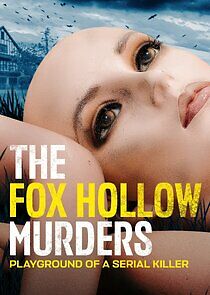 Watch The Fox Hollow Murders: Playground of a Serial Killer