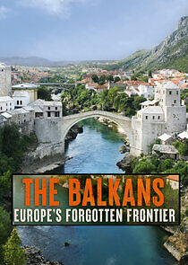 Watch The Balkans: Europe's Forgotten Frontier