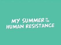 Watch My Summer in the Human Resistance (Short 2023)