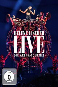 Watch Helene Fischer: Live - Die Arena Tournee