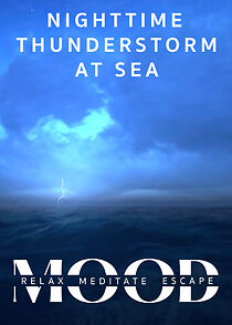 Watch Nighttime Thunderstorm at Sea: Mood - Relax, Meditate, Escape