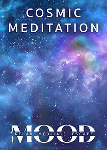 Watch Cosmic Meditation: Mood - Relax, Meditate, Escape