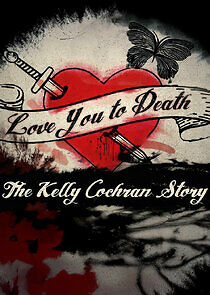 Watch Love You to Death: The Kelly Cochran Story