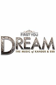 Watch First You Dream: The Music of Kander & Ebb