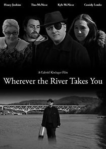 Watch Wherever the River Takes You