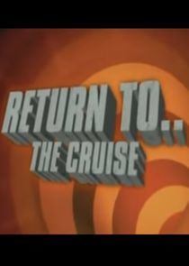 Watch Return to... The Cruise