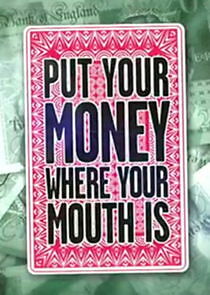 Watch Put Your Money Where Your Mouth Is