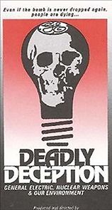 Watch Deadly Deception: General Electric, Nuclear Weapons and Our Environment