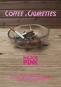 Watch Major Pink: Coffee & Cigarettes