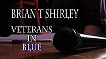 Watch Veterans in Blue Brian T Shirley