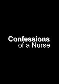 Watch Confessions of a Nurse