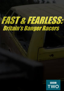 Watch Fast and Fearless: Britain's Banger Racers