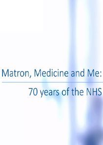 Watch Matron, Medicine and Me: 70 Years of the NHS