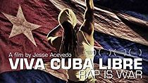 Watch Viva Cuba Libre: Rap Is War