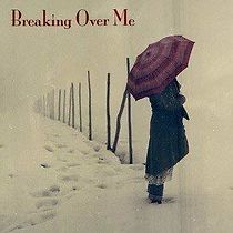 Watch Breaking Over Me