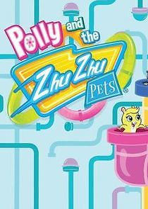 Watch Polly and the ZhuZhu Pets