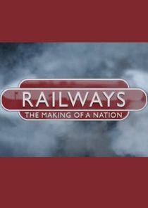 Watch Railways: The Making of a Nation