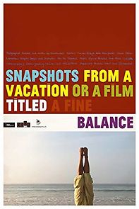 Watch Snapshots from a Vacation or a Film Titled a Fine Balance