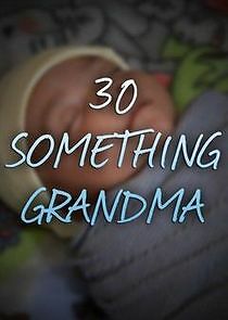 Watch 30 Something Grandma