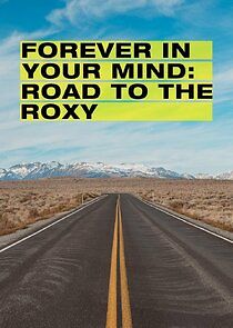 Watch Forever in Your Mind: Road to the Roxy