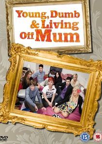 Watch Young, Dumb and Living Off Mum