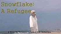 Watch Snowflake: A refugee