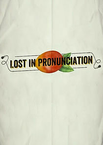 Watch Lost in Pronunciation