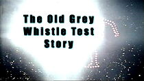 Watch The Old Grey Whistle Test Story