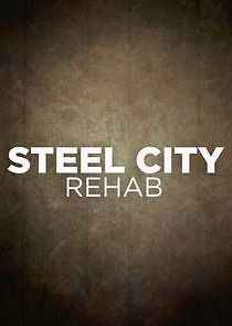 Watch Steel City Rehab