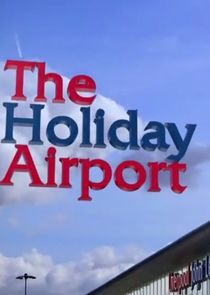 Watch The Holiday Airport: Sun, Sea and Scousers