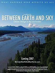 Watch Between Earth and Sky: Climate Change on the Last Frontier