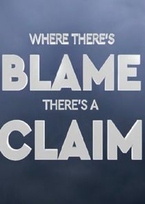 Watch Where There's Blame, There's a Claim