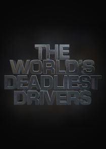 Watch World's Deadliest Drivers