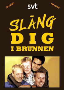 Watch Släng dig i brunnen