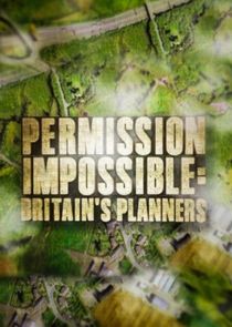 Watch Permission Impossible: Britain's Planners