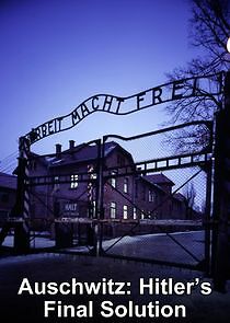 Watch Auschwitz: Hitler's Final Solution