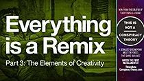 Watch Everything Is a Remix, Part 3: The Elements of Creativity