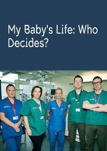 Watch My Baby's Life: Who Decides?