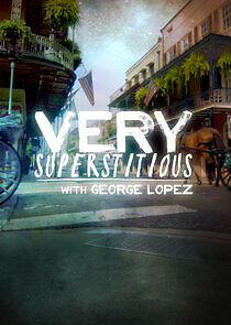 Watch Very Superstitious with George Lopez