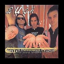 Watch Bush: Machinehead