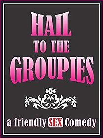 Watch Hail to the Groupies