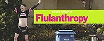 Watch Flulanthropy