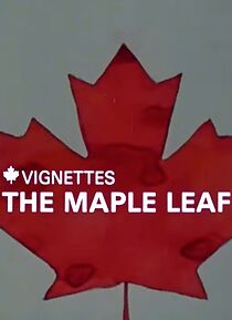 Watch Canada Vignettes: The Maple Leaf (Short 1978)