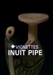 Watch Canada Vignettes: Inuit Pipe (Short 1979)
