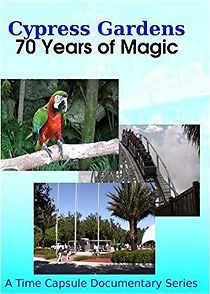 Watch Cypress Gardens: 70 Years of Magic