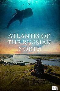 Watch Atlantis of the Russian North