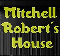 Watch Mitchell Robert's House