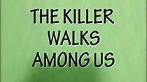 Watch The Killer Walks Among Us