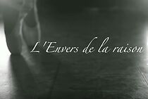 Watch L'envers de la raison (Short 2014)